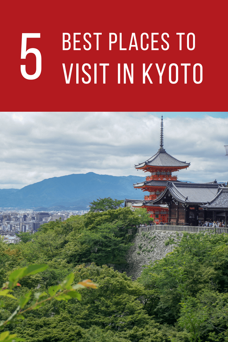 The Five Best Places to Visit in Kyoto - Japan - Asia Travel