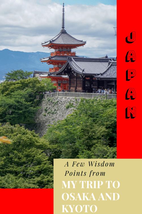 A Few Wisdom Points from My Trip to Osaka and Kyoto in Japan